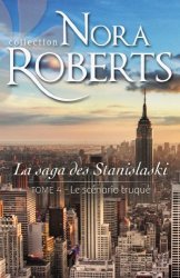 Nora Roberts - Le scenario truque La saga des Stanislaski - tome 4