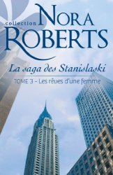 Nora Roberts - Les reves d'une femme La saga des Stanislaski - tome 3