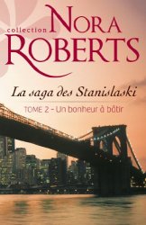 Nora Roberts - Un bonheur a batir La saga des Stanislaski - tome 2