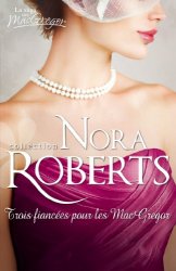 Nora Roberts - Trois fiancees pour les MacGregor