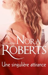 Nora Roberts - Une singuliere attirance