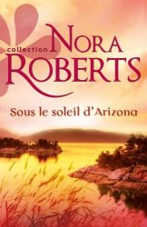 Nora Roberts - Sous le soleil d'Arizona