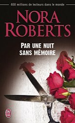 Nora Roberts - Par une nuit sans memoire