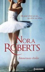 Nora Roberts - Amoureuses etoiles L'eveil d'une passion - La force d'un reve