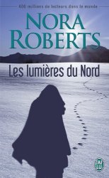 Nora Roberts - Les lumieres du Nord