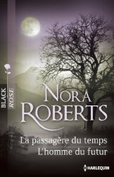 Nora Roberts - La passagere du temps - L'homme du futur