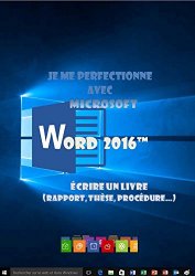 Joël Green - Je me perfectionne avec Word 2016 Ecrire un livre avec Word