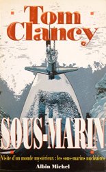 Tom Clancy - Sous-marin. Visite d'un monde mysterieux les sous-marins nucleaires
