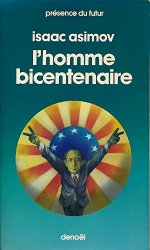 Isaac Asimov - L'homme bicentenaire - Edition originale francaise - Traduction de Marie Renault