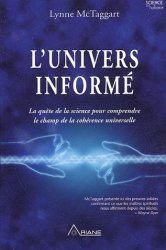 Lynne McTaggart - L'univers informe La quete de la science pour comprendre le champ de la coherence universelle