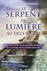 Drunvalo Melchizédek - Le Serpent de Lumiere - Au-dela de 2012