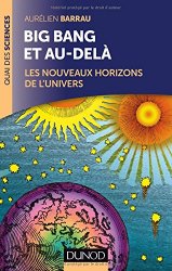 Aurélien Barrau - Big Bang et au-dela - 2 ed. - Les nouveaux horizons de l'Univers