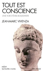 Jean-Marc Vivenza - Tout est conscience Une voie d'eveil bouddhiste