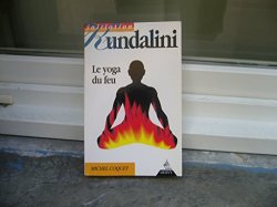 Michel Coquet - Kundalini : Le yoga du feu