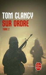 Tom Clancy - Sur ordre, tome 2