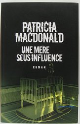 Patricia McDonald - Une mere sous influence