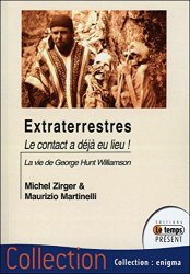 Michel Zirger & Maurizio Martinelli - Extraterrestres - Le contact a deja eu lieu ! La vie de George Hunt Williamson