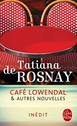 Tatiana Rosnay (de) - Café Lowendal et autres nouvelles