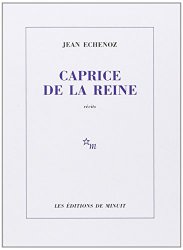 Jean Echenoz - Caprice de la reine