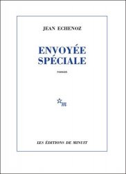 Jean Echenoz - Envoyee speciale