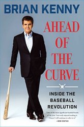 Brian Kenny - Ahead of the Curve: Inside the Baseball Revolution by Brian Kenny