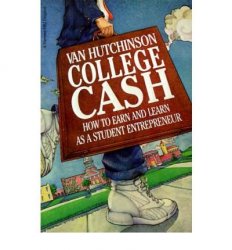 Van Hutchinson - College Cash How to Earn and Learn as a Student Entrepreneur