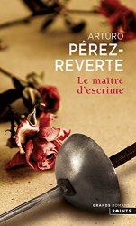 Arturo Perez-reverte - Le Maitre d'escrime