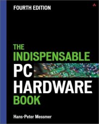 Hans-Peter Messmer - The Indispensable PC Hardware Book