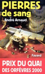 André Arnaud - Pierres de sang : Prix du quai des orfèvres 2000