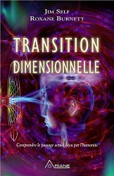 Jim Self & Roxane Burnett - Transition dimensionnelle - Comprendre le passage actuel vecu par l'humanite