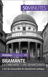 Tatiana Sgalbiero - Bramante et l'architecture renaissante L’art de ressusciter le classicisme antique