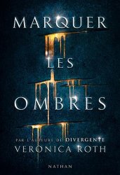 Veronica Roth - Marquer les ombres