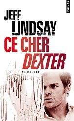 Jeff Lindsay - Ce cher Dexter