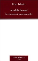 Pierre Pelletier - Au-delà du moi - Les thérapies transpersonnelles