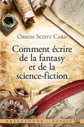 Orson Scott Card - Comment ecrire de la fantasy et de la science-fiction