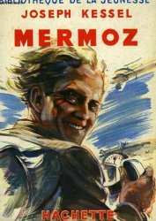 Joseph Kessel - Mermoz