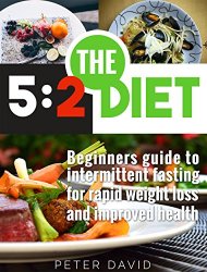 Peter David - The 52 Diet Beginners Guide to Intermittent Fasting for Rapid Weight Loss and Improved Health