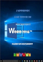 Joël Green - J'apprends a me servir de Word 2016 Faire un document avec Word