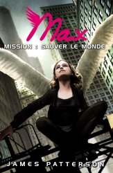 James Patterson - Max 3 - Mission sauver le monde