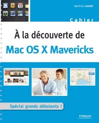 Mathieu Lavant - A la decouverte de Mac OS X Mavericks Special grands debutants !