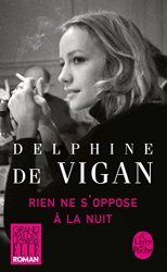 Delphine de Vigan - Rien ne s'oppose à la nuit - Grand prix des Lectrices de Elle 2012