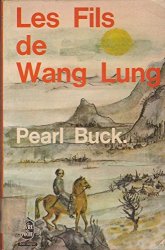 Pearl Buck - Les fils de wang lung