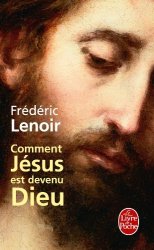Frédéric Lenoir - Comment Jesus est devenu Dieu