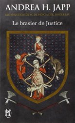 Andrea H. Japp - Les enquetes de M. de Mortagne, bourreau, Tome 1 Le brasier de justice