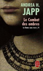 Andrea H. Japp - La Dame sans terre, Tome 4 Le Combat des ombres