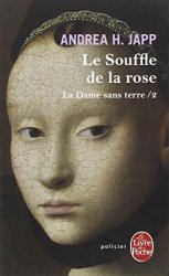 Andrea H. Japp - La Dame sans terre, Tome 2 Le Souffle de la rose