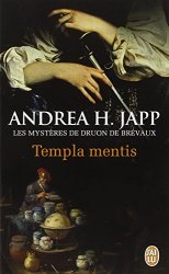 Andrea H. Japp - Les mysteres de Druon de Brevaux, Tome 3 Templa mentis
