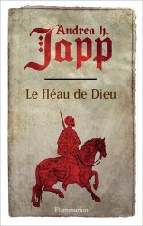 Andrea H. Japp - Le fleau de Dieu Tome 1, Gabrielle d'Aurillay, veuve sans douaire