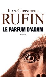 Jean-Christophe Rufin - Le Parfum d'Adam
