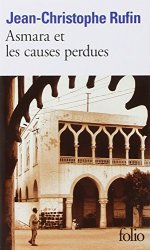 Jean-Christophe Rufin - Asmara et les causes perdues - Prix Interallie 1999